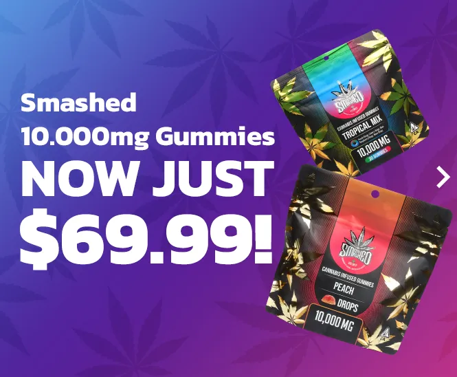 Smashed Gummies now just $69.99