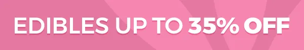 Pink banner with bold white text promoting "Edibles Up to 35% Off"